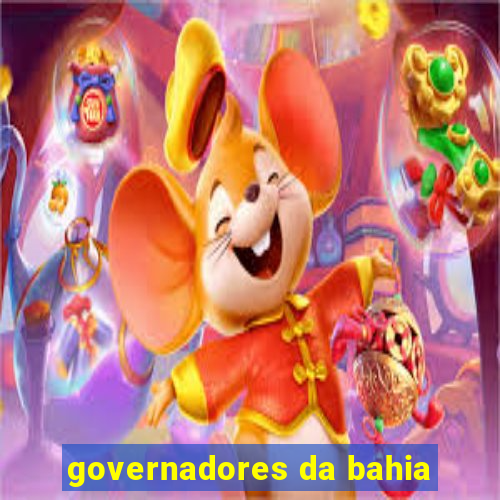 governadores da bahia